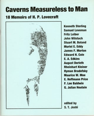 #163781) CAVERNS MEASURELESS TO MAN: 18 MEMOIRS OF H. P. LOVECRAFT. Howard Phillips Lovecraft, S....