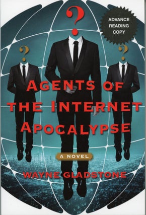 #163815) AGENTS OF THE INTERNET APOCALYPSE. Wayne Gladstone