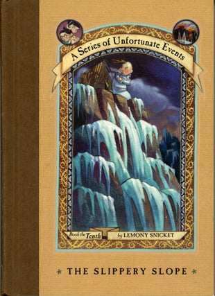 #163825) A SERIES OF UNFORTUNATE EVENTS, BOOK THE TENTH: THE SLIPPERY SLOPE by Lemony Snicket...