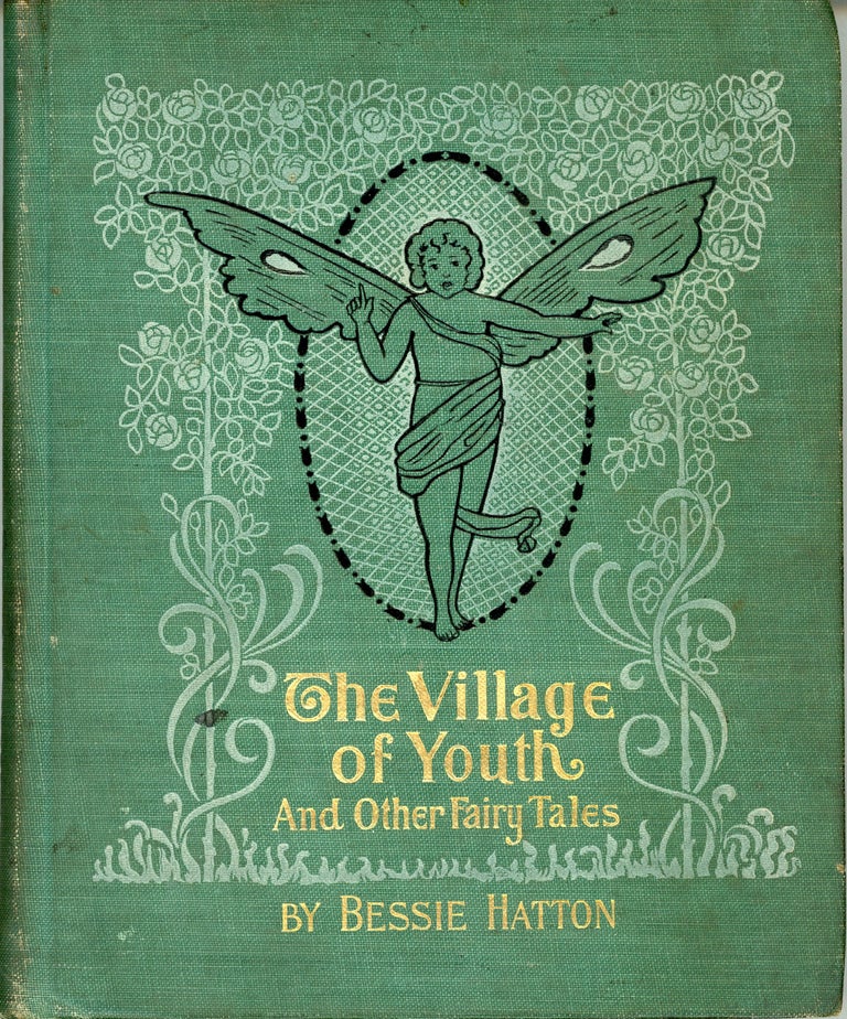 (#163856) THE VILLAGE OF YOUTH AND OTHER FAIRY TALES. Bessie Hatton.