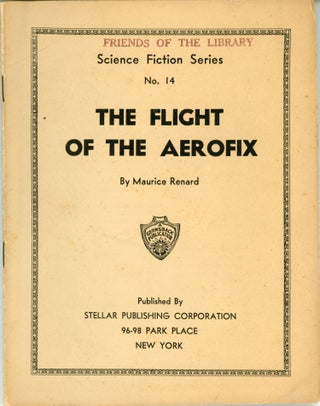 #163890) THE FLIGHT OF THE AEROFIX ... [cover title]. Maurice Renard