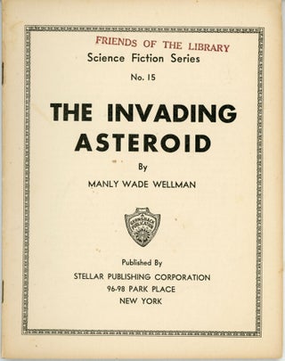 #163891) THE INVADING ASTEROID ... [cover title]. Manly Wade Wellman