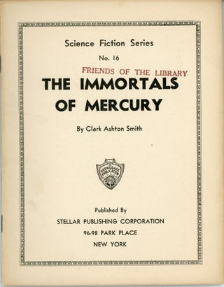 #163892) THE IMMORTALS OF MERCURY ... [cover title]. Clark Ashton Smith