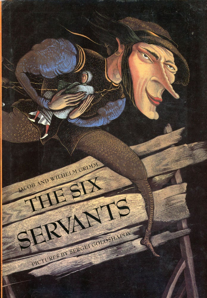 (#163903) THE SIX SERVANTS ... Pictures by Sergei Goloshapov. Translated by Anthea Bell. Jacob and Wilhelm Grimm.