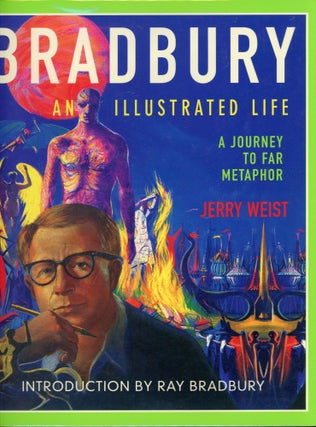 #163910) BRADBURY AN ILLUSTRATED LIFE: A JOURNEY TO FAR METAPHOR ... Foreword by Donn Albright....