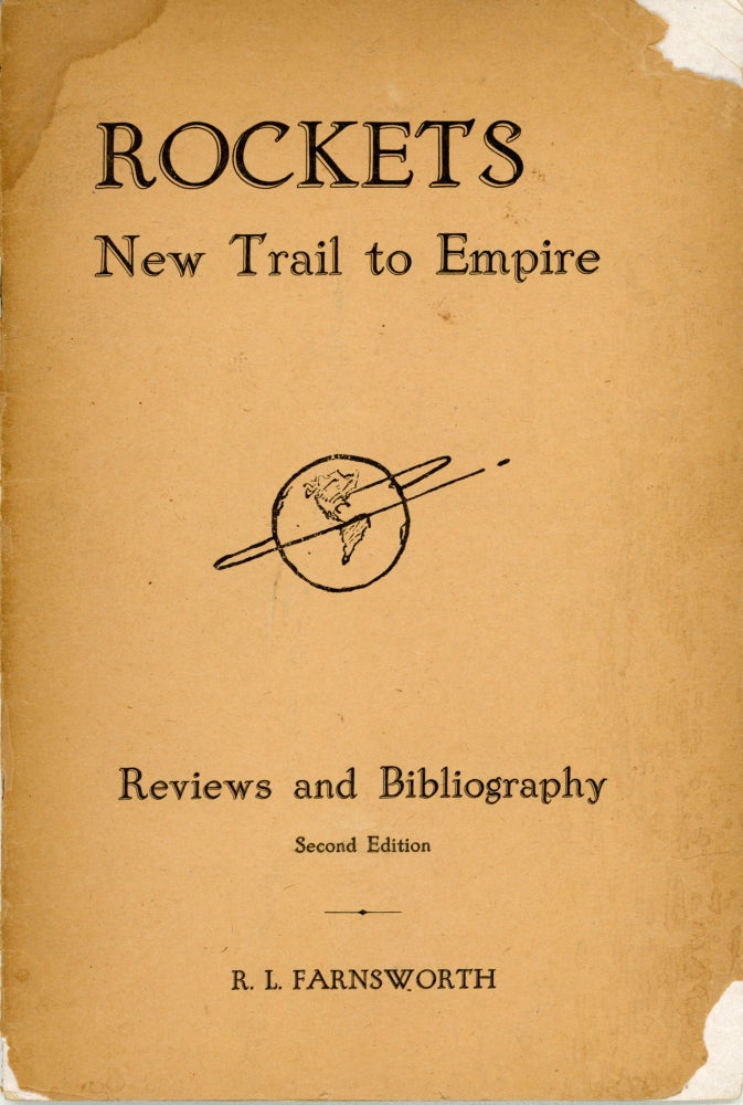 (#163920) ROCKETS: NEW TRAIL TO EMPIRE. REVIEWS AND BIBLIOGRAPHY. Second Edition [cover title]. Robert Lee Farnsworth.