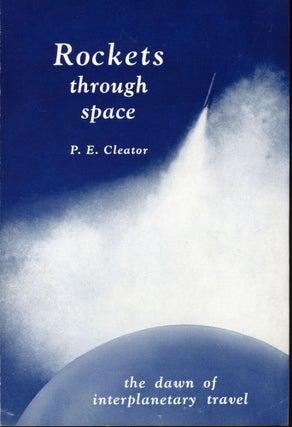 #163933) ROCKETS THROUGH SPACE: THE DAWN OF INTERPLANETARY TRAVEL. Philip E. Cleator