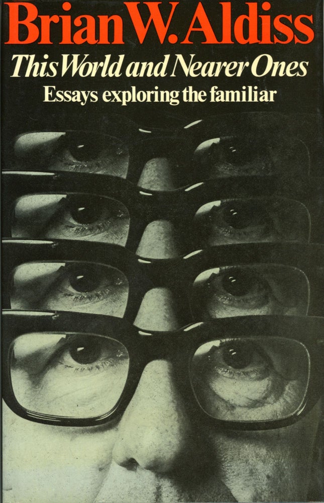(#163948) THIS WORLD AND NEARER ONES: ESSAYS EXPLORING THE FAMILIAR. Brian Aldiss.