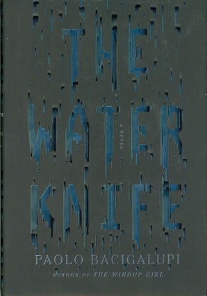 #163959) THE WATER KNIFE. Paolo Bacigalupi