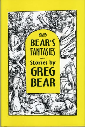 #163964) BEAR'S FANTASIES: SIX STORIES IN OLD PARADIGMS. Greg Bear