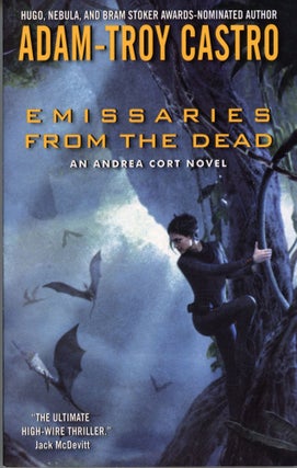 #164004) EMISSARIES FROM THE DEAD: AN ANDREA CORT NOVEL. Adam Troy Castro