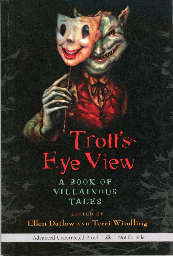 (#164021) TROLL'S EYE VIEW: A BOOK OF VILLAINOUS TALES. Ellen Datlow, Terri Windling.