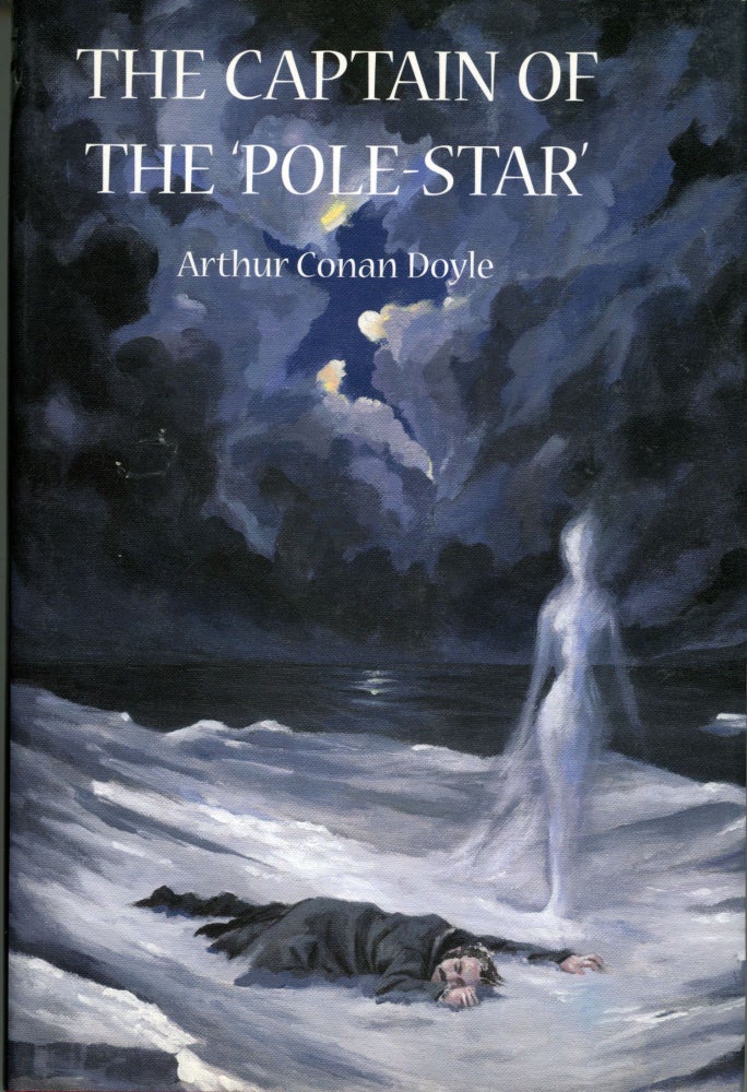 (#164035) THE CAPTAIN OF THE 'POLE-STAR': WEIRD AND IMAGINATIVE FICTION. Edited, with an Introduction by Christopher Roden and Barbara Roden and with a Preface by Michael Dirda. Arthur Conan Doyle.