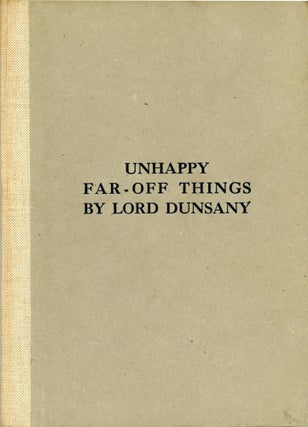 #164036) UNHAPPY FAR-OFF THINGS. Lord Dunsany, Edward Plunkett