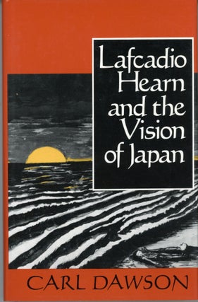 #164061) LAFCADIO HEARN AND THE VISION OF JAPAN. Lafcadio Hearn, Carl Dawson