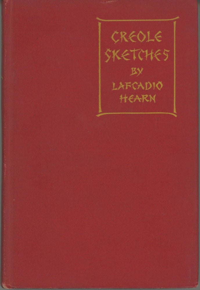 (#164066) CREOLE SKETCHES ... Edited by Charles Woodward Hutson. Lafcadio Hearn.