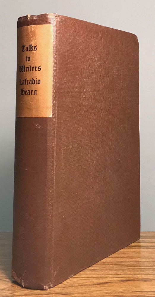 (#164098) TALKS TO WRITERS ... Selected and Edited with an Introduction by John Erskine. Lafcadio Hearn.