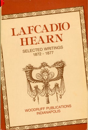 #164100) LAFCADIO HEARN: SELECTED WRITINGS 1872-1877. Edited and Comoiled by Wm. S. Johnson....