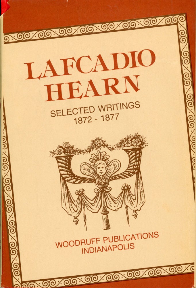 (#164100) LAFCADIO HEARN: SELECTED WRITINGS 1872-1877. Edited and Comoiled by Wm. S. Johnson. Lafcadio Hearn.