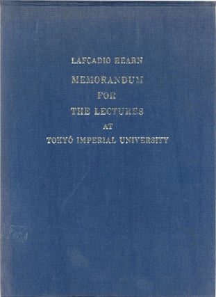 #164101) LAFCADIO HEARN: MEMORANDA FOR THE LECTURES AT TOKYO IMPERIAL UNIVERSITY. Lafcadio Hearn