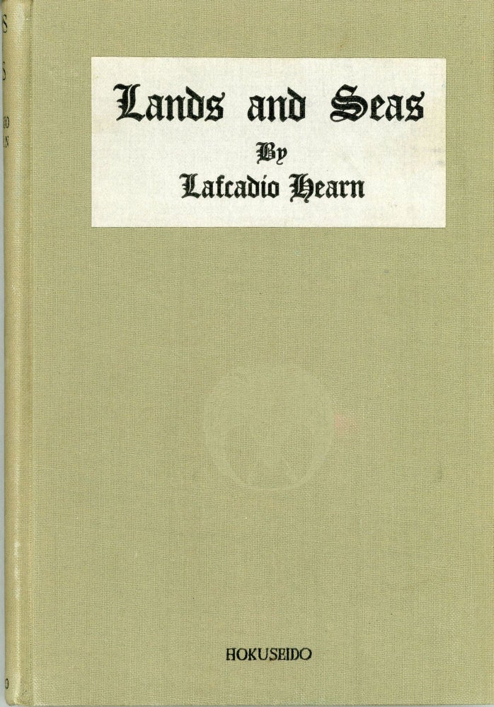 (#164119) LANDS AND SEAS ... Compiled with Notes by T. Ochiai. Lafcadio Hearn.