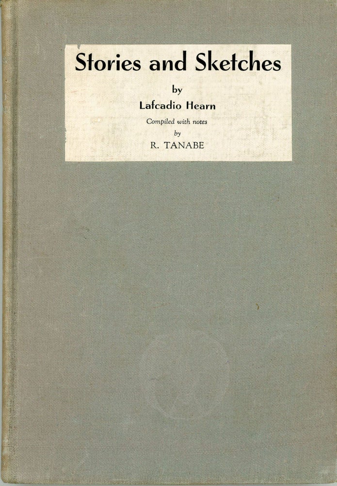 (#164128) STORIES AND SKETCHES ... Compiled with Notes by R. Tanabé. Lafcadio Hearn.