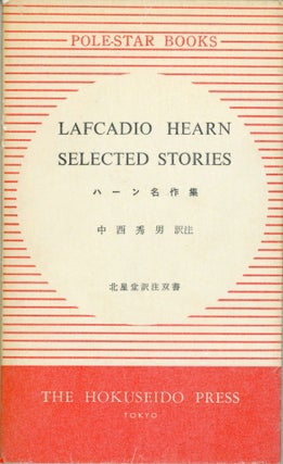 #164131) LAFCADIO HEARN SELECTED STORIES ... Edited with Translation and Notes by Hideo...