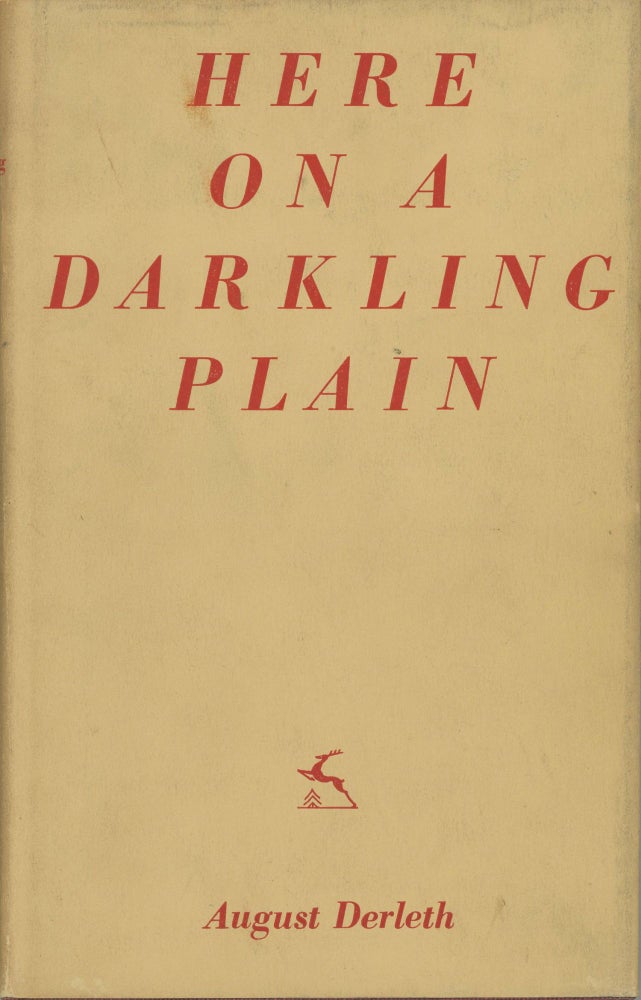 (#164175) HERE ON A DARKLING PLAIN: POEMS. August Derleth.