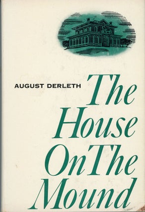 #164177) THE HOUSE ON THE MOUND. August Derleth