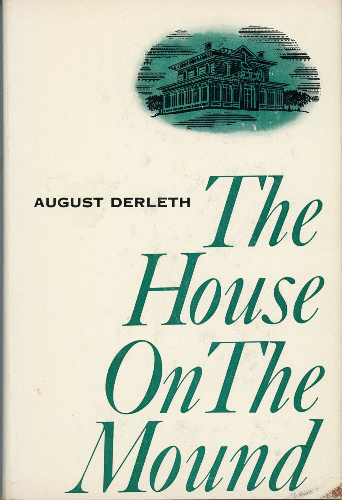 (#164177) THE HOUSE ON THE MOUND. August Derleth.