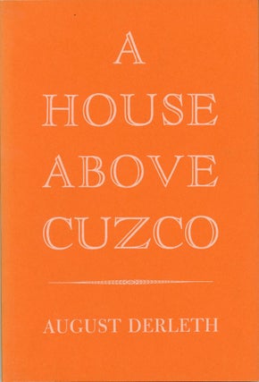 #164178) A HOUSE ABOVE CUZCO. August Derleth
