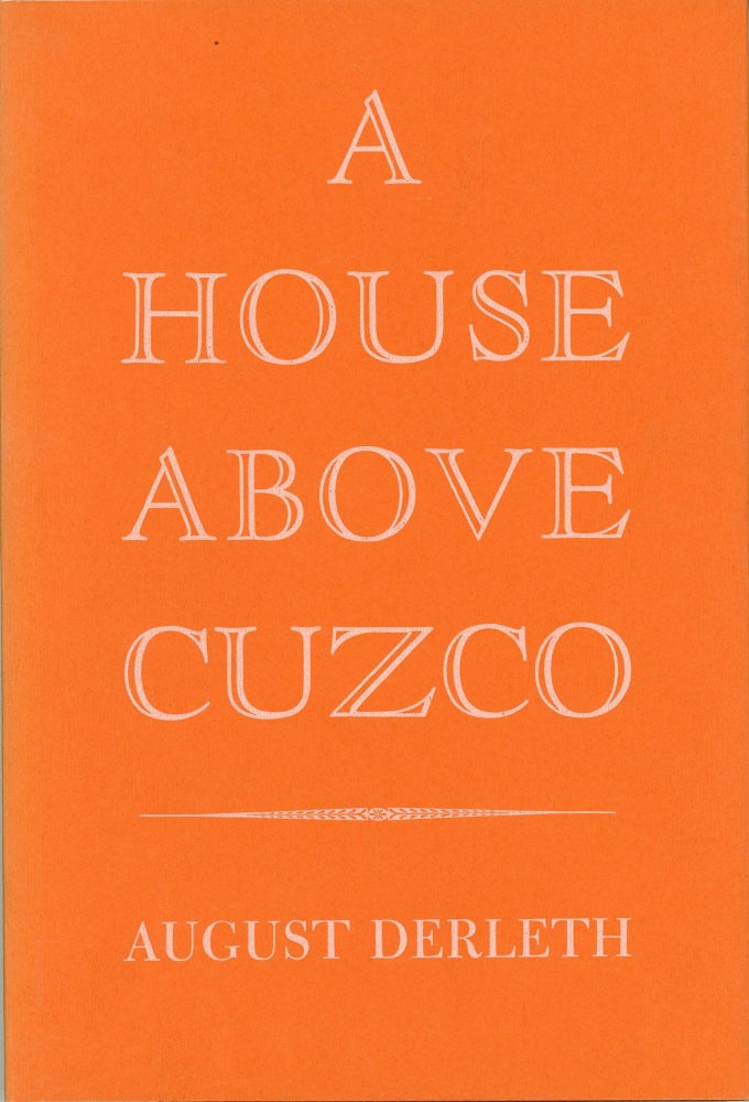 (#164178) A HOUSE ABOVE CUZCO. August Derleth.