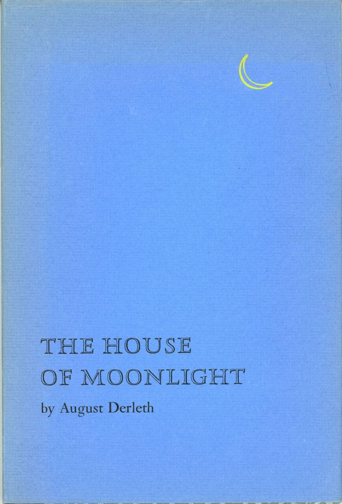 (#164179) THE HOUSE OF MOONLIGHT. August Derleth.