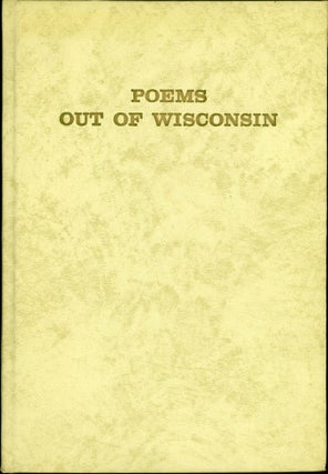 #164250) POEMS OUT OF WISCONSIN BY WISCONSIN POETS. August Derleth, Maude Totten