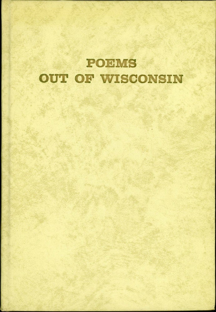(#164250) POEMS OUT OF WISCONSIN BY WISCONSIN POETS. August Derleth, Maude Totten.