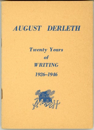 #164254) AUGUST DERLETH: TWENTY YEARS OF WRITING 1926-1946 [cover title]. August Derleth
