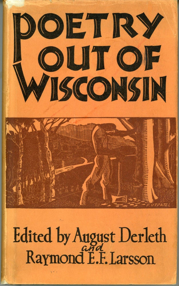 (#164262) POETRY OUT OF WISCONSIN. August Derleth, Raymond E. F. Larsson.