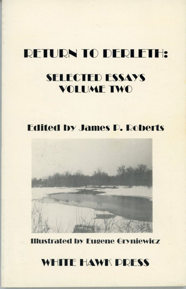 (#164266) RETURN TO DERLETH: SELECTED ESSAYS VOLUME TWO. August Derleth, James P. Roberts.