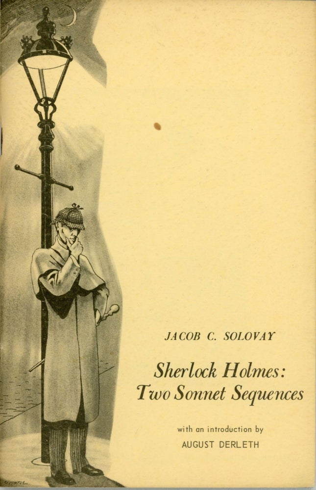 (#164275) SHERLOCK HOLMES: TWO SONNET SEQUENCES: A BAKER STREET DOZEN AND CONVERSATIONS IN BACKER STREET with an introduction by August Derleth with Illustrations by Frank Utpatel. Jacob C. Solovay.