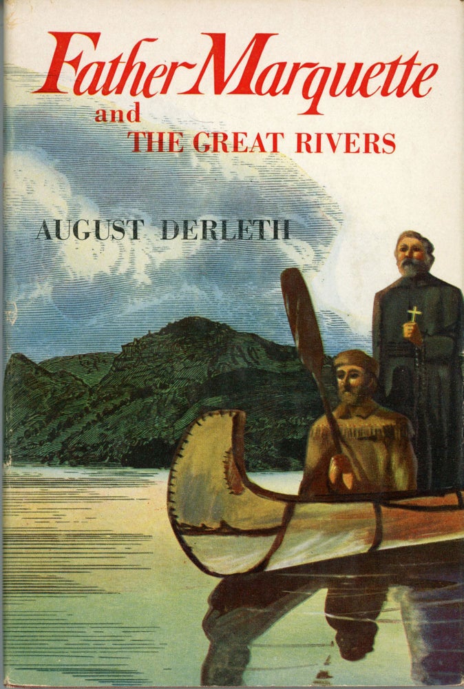 (#164334) FATHER MARQUETTE AND THE GREAT RIVERS. August Derleth.