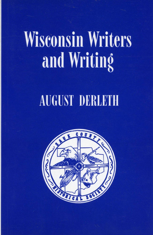 (#164349) WISCONSIN WRITERS AND WRITING ... Edited and Introduced by Peter Ruber & Kenneth B. Grant. August Derleth.
