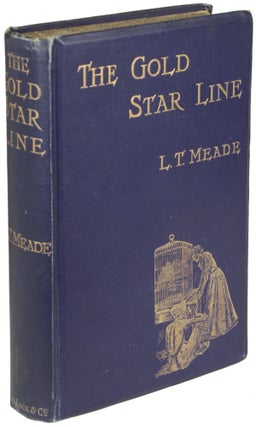 #164424) THE GOLD STAR LINE. L. T. Meade, Robert Eustace, Elizabeth Thomasina Meade Smith,...