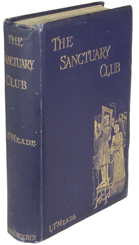 (#164428) THE SANCTUARY CLUB. L. T. Meade, Robert Eustace, Elizabeth Thomasina Meade Smith, Eustace Robert Barton.