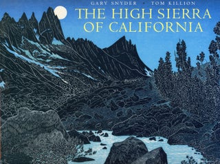 #164476) The High Sierra of California poems and journals by Gary Snyder woodcuts and essays by...