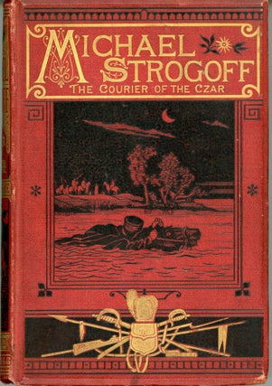 #164547) MICHAEL STROGOFF, THE COURIER OF THE CZAR ... Translated by W. H. G. Kingston. Jules Verne