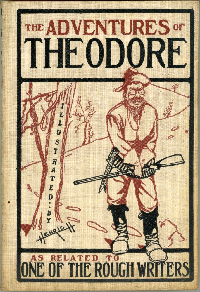 (#164564) THE ADVENTURES OF THEODORE. A Humorous Extravaganza as related by Jim Higgers [pseudonym] to One of the Rough Writers. Opie Read.