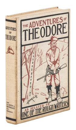 THE ADVENTURES OF THEODORE. A Humorous Extravaganza as related by Jim Higgers [pseudonym] to One of the Rough Writers ...