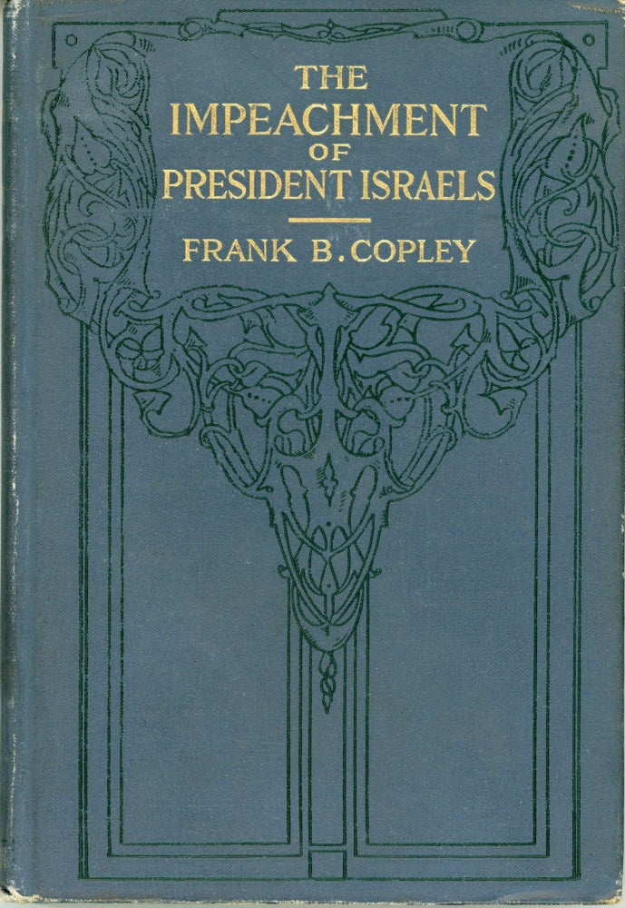 (#164615) THE IMPEACHMENT OF PRESIDENT ISRAELS. Frank Barkley Copley.