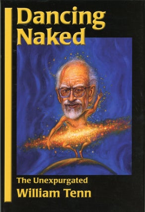 #164641) DANCING NAKED: THE UNEXPURGATED WILLIAM TENN ... Edited by Laurie D. T. Mann. William...