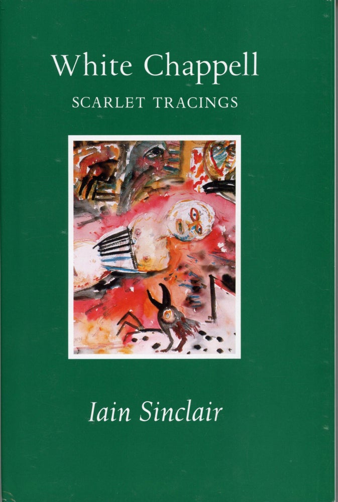 (#164663) WHITE CHAPPELL, SCARLET TRACINGS. Iain Sinclair.